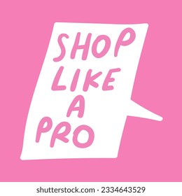 White speech bubble. Shop like a pro. Vector design on pink background.