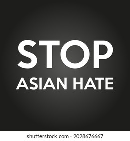 White "Stop Asian Hate" letter on black background. Asian hate and racism concept vector design.