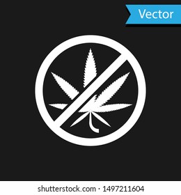 White Stop marijuana or cannabis leaf icon isolated on black background. No smoking marijuana. Hemp symbol.  Vector Illustration