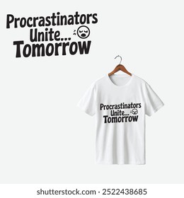 a white t shirt with the words Procrastinators Unite...Tomorrow