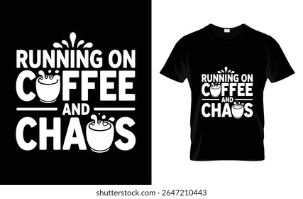 White text and graphics on a black background read "RUNNING ON COFFEE AND CHAOS." A black t-shirt mockup displays the same design.