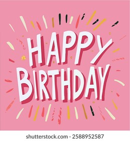 White text "happy birthday" in a pink background and confetti, line art, vector illustration, eps file