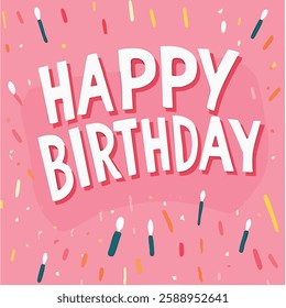 White text "happy birthday" in a pink background and confetti, line art, vector illustration, eps file