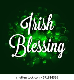 White Text Irish Blessing on glowing shamrock leaves decorated background for Happy St. Patrick's Day celebration.