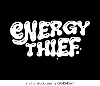 White text on black background reads Energy Thief in a bubbly font