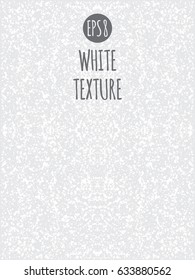 White texture. Gray, grey, white splash, spray, blobs, uneven spots, dots, specks, flecks, flakes background. Grunge monochrome abstract template.