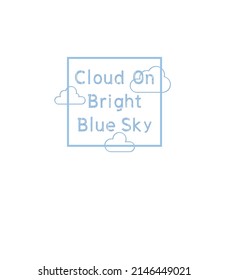 white t-shirt with blue sky wording print on surface "cloud on bright blue sky". idea on vector illustrations image.