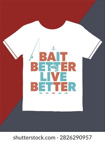 White tshirt displays colorful text reading bait better live better with a small fish graphic and fishing rod illustration