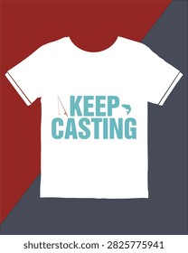 A white tshirt features bold text reading Keep Casting with small fishing rod and fish icons integrated into the design