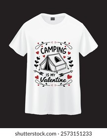 A white t-shirt featuring a graphic design of a camping tent with the text "Camping Is My Valentine".