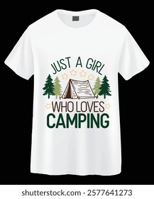 A white t-shirt featuring a graphic design of a camping tent, trees, and the text "Just a Girl Who Loves Camping." The design is simple, cute, and conveys a playful, outdoorsy theme.