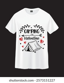 A white t-shirt with a graphic design featuring the words "Camping is my Valentine" in a stylized font.