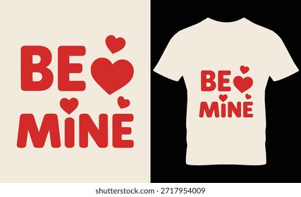 Camiseta y cartel blanco con texto rojo 'Be Mine' y símbolos del corazón