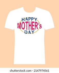 white t-shirt and wording print on surface "Happy Mother's Day". idea on vector illustrations image.