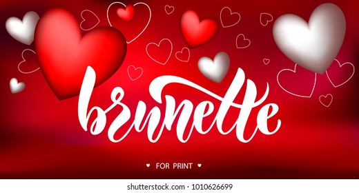 White vector illustration of "Brunette" calligraphy (logotype, text) on red blurred background with silver and burgundy hearts for Promotion, Print, T shirt, model, girl, female, fashion, Magazine, bl