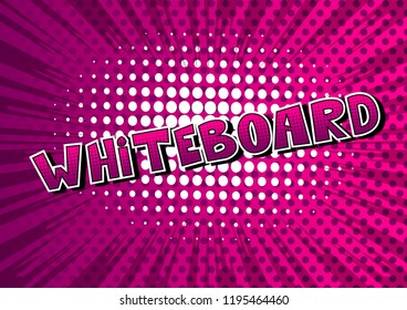 Whiteboard - Vector illustrated comic book style phrase.