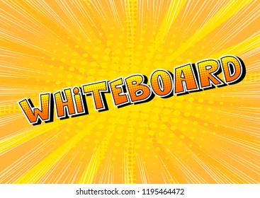 Whiteboard - Vector illustrated comic book style phrase.