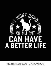 (BRANCO) EU TRABALHO DURO PARA QUE MEU GATO POSSA TER UM DESIGN DE CAMISA DE VIDA MELHOR
