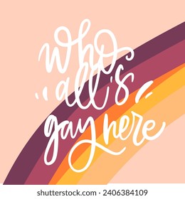 Who all is gay here. Hand lettering gay illustration