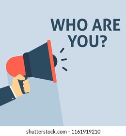 WHO ARE YOU? Announcement. Hand Holding Megaphone With Speech Bubble. Flat Vector Illustration