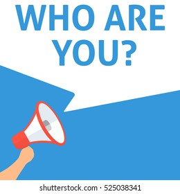 WHO ARE YOU? Announcement. Hand Holding Megaphone With Speech Bubble. Flat Illustration. Personal Brand Concept