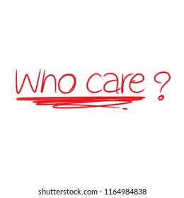 who care ? message red hand drawn