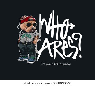 who cares calligraphy slogan with cartoon dog in fashion style vector illustration on black background