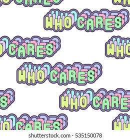 'Who cares' seamless pattern. Sassy colorful phrases, words as patch badges isolated on white background. 80s-90s comic style.