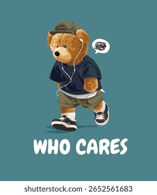 who cares slogan with bear doll walking in headphone vector illustration