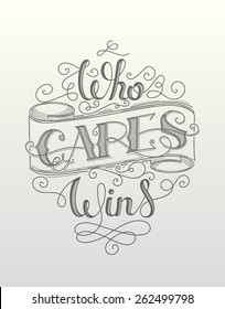 Who cares wins. Motivational vector hand lettering poster.