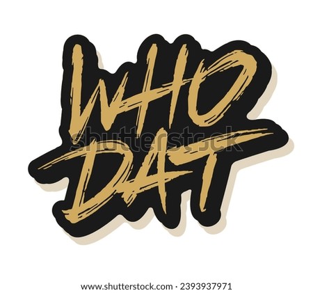 Who Dat vector lettering. Handwritten text label. Freehand typography design