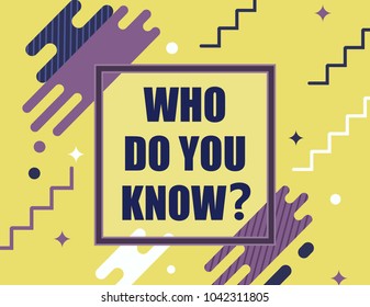 Who Do You Know?
