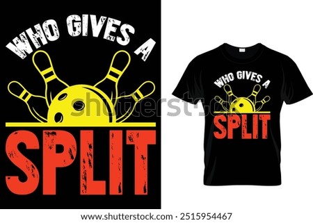 Who gives a split - Bowling T shirt 