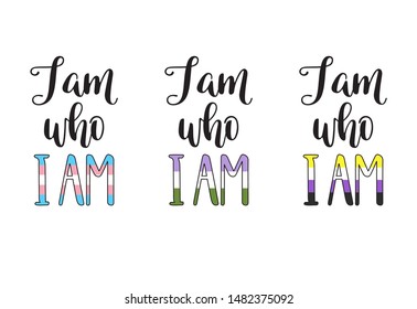 I am who I am hand lettering with colors of transgender, genderqueer and non-binary pride flags