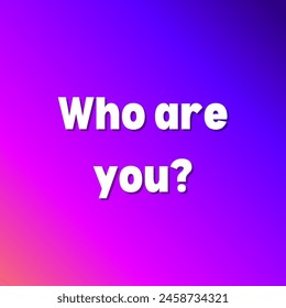 Who are you? Inspirational and motivational quotes, typography, fashion, art, designs: for prints, posters, cards, t shirt, coffee mug hoodies etc. 