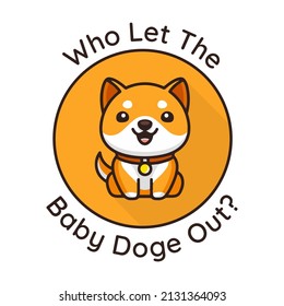 Who let the baby doge out? meme. Dogecoin cryptocurrency vector illustration. Meme coin isolated in white background.