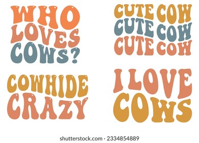 Who Loves Cows, Cowhide Crazy, Cute Cow, I Love Cows retro wavy SVG bundle T-shirt designs svg
