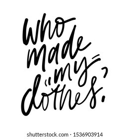 Who made my clothes? Slow fashion hand lettering calligraphic illustration