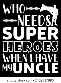 Who need super heroes when I have my uncle - EPS file for cutting machine. You can edit and print this vector art with EPS editor.