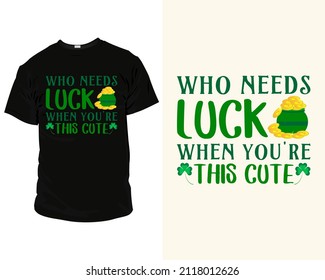 Who needs luck when you're this cute st Patrick's day SVG cut file.