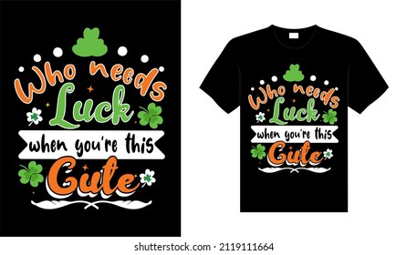 Wer Glück braucht, wenn man so süß ist, St. Patrick's Day Typografie farbenprächtiges T-Shirt-Design