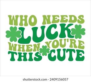 ¿Quién necesita suerte cuando eres esta linda camiseta retro, camiseta de San Patricio, St Patrick's Day Saying, St Patrick's Quote, Shamrock Retro, Irish Retro, Saint Patrick's Day, Lucky, Cut File For Cricut?