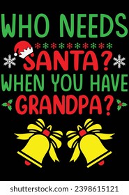 
Who Needs Santa When You Have Grandpa eps cut file for cutting machine