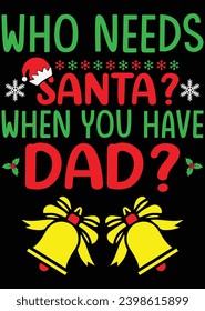 Who Needs Santa When You Have Dad eps cut file for cutting machine