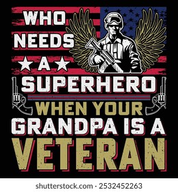 Who Needs A Superhero When Your Grandpa Is A Veteran Soldier Veteran T-Shirt Design Sublimation Graphic Vector