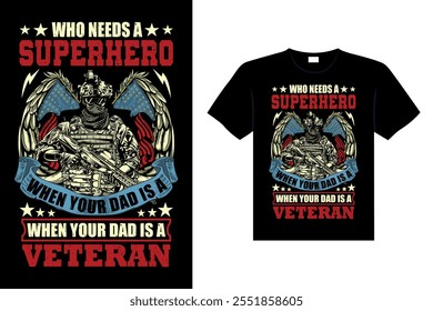 QUEM PRECISA DE UM SUPER-HERÓI QUANDO SEU PAI É UM VETERANO t-shirt projetos EUA Liberdade arte