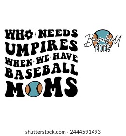 Who Needs Umpires When We Have Baseball Moms