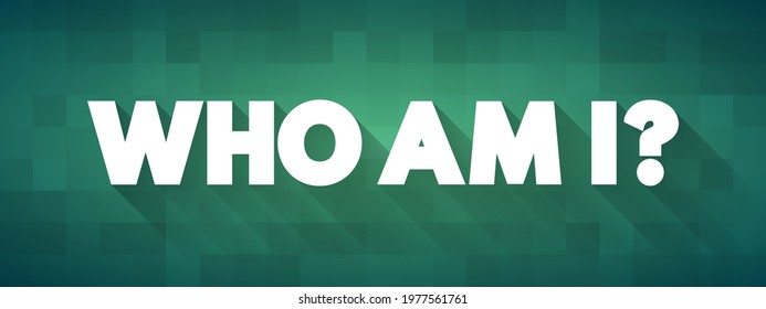 Who Am I? is a profound and introspective question that explores one’s identity, purpose, and essence, text concept background