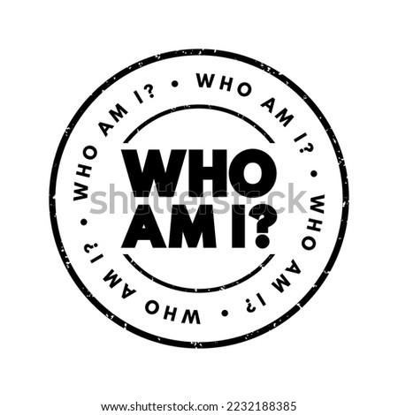 Who Am I? is a profound and introspective question that explores one’s identity, purpose, and essence, text concept stamp