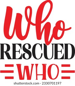 Who Rescued Who t shirt design